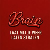 Brain - Laat Mij Je Weer Laten Stralen