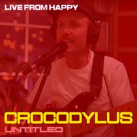 Crocodylus - Untitled (Live from Happy)