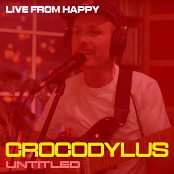 Crocodylus - Untitled (Live from Happy)