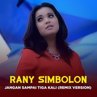 Rany Simbolon - JANGAN SAMPAI TIGA KALI (Remix Version)