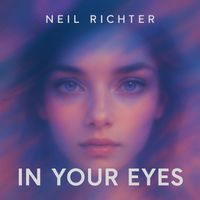 Neil Richter - In Your Eyes (Extended [Explicit])