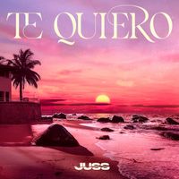 Juss - Te Quiero  (Explicit)