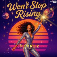 FERREZ - Won't Stop Rising