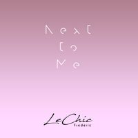 Frederic LeChic - Next to me