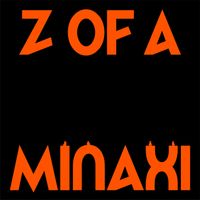 Minaxi - Z of A (Explicit)