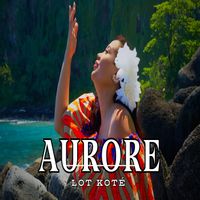 Aurore - LOT KOTÉ
