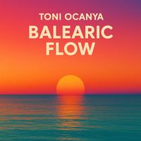 Toni Ocanya - Balearic Flow