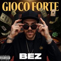 BEZ - GIOCO FORTE (Explicit)