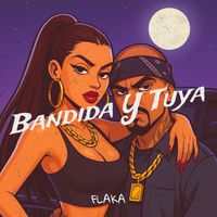 FLAKA - Bandida Y Tuya (Explicit)