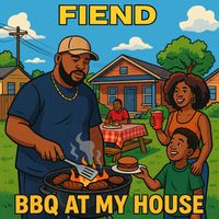 Fiend - Bbq at My House