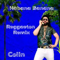 Colin - Habana Banana (Reggaeton Remix)