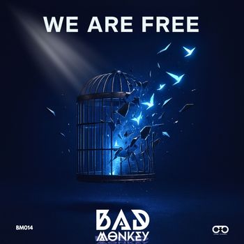 Bad Monkey - WE ARE FREE