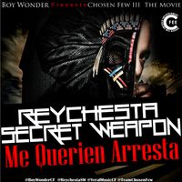 Reychesta Secret Weapon - Me Quieren Arrestar