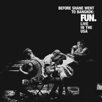 Fun. - Before Shane Went to Bangkok: FUN. LIVE in the USA (Explicit)