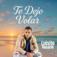 Luisito Rosario - Te Dejo Volar