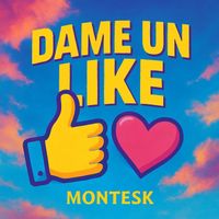 Montesk - Dame Un Like
