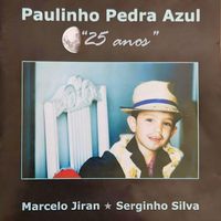 Paulinho Pedra Azul - 25 Anos