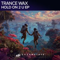 Trance Wax - Hold On 2 U EP
