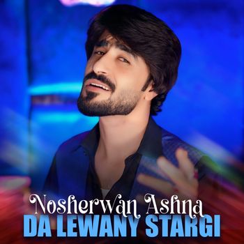 Nosherwan Ashna - Da Lewany Stargi
