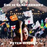 Peter Wright - SHE IS GLASTONBURY
