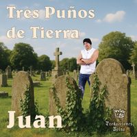 Juan - Tres Puños De Tierra