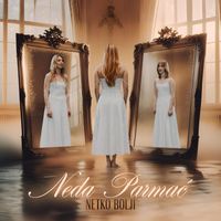 NEDA PARMAĆ - Netko bolji