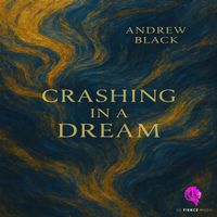 Andrew Black - Crashing In A Dream (Explicit)