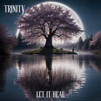 Trinity - Let It Heal (Explicit)