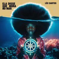 Léo Santos - Ela Disse Que Mora No Mar (feat. Ukah V.O.)