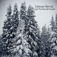 Estevan Bernal - Crush The Moonlit Powder