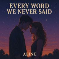 Aline - Every Word We Never Said