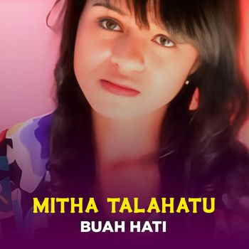 Mitha Talahatu - BUAH HATI
