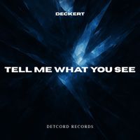Deckert - Tell Me What You See