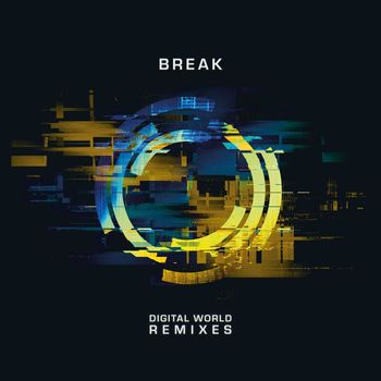 Break - Digital World Remixes
