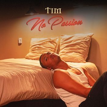 Tim - No Passion (Explicit)