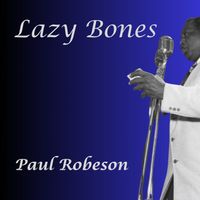 Paul Robeson - Lazy Bones