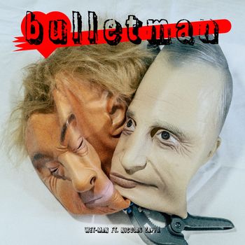 Wet-Man - Bulletman (Explicit)