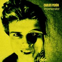 Carlos Perón - Impersonator (2025 Remaster) (Explicit)