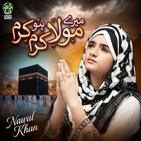 Nawal Khan - Mere Moula Karam Ho Karam