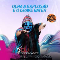 DJ Performance - Olha A Explosão E O Grave Bater