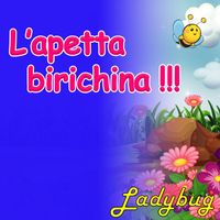Ladybug - L'apetta birichina