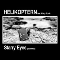 Helikoptern - Starry Eyes (feat. Kerry Bomb)