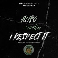 Alibo - Bankmoney Ent. Presents Alibo - I Respect It (Explicit)