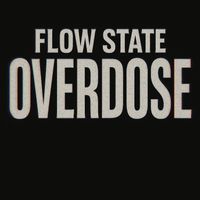 FLOW STATE - OVERDOSE (Explicit)