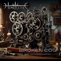 Heartscore - Broken Cog (Arr. for String Quartet)