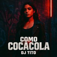 DJ Tito - Como Cocacola