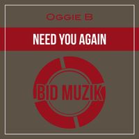 Oggie B - Need You Again