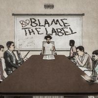Blo - Blame The Label (Explicit)