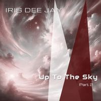 Iris Dee Jay - Up to the Sky, Part Two