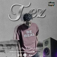 Tez - Be Real (Explicit)